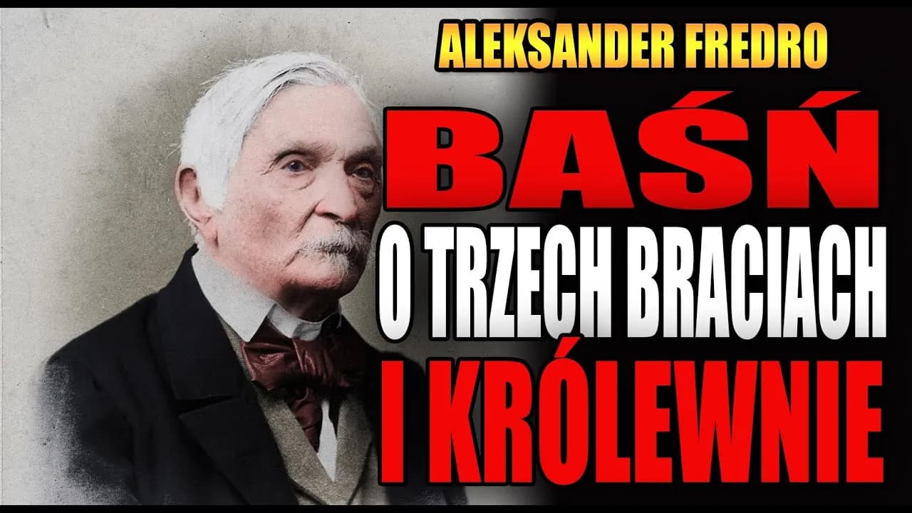 Baśń o trzech braciach i królewnie Fredro - odkryj jej tajemnice i humor Baśń o trzech braciach i królewnie Fredro - odkryj jej tajemnice i humor
