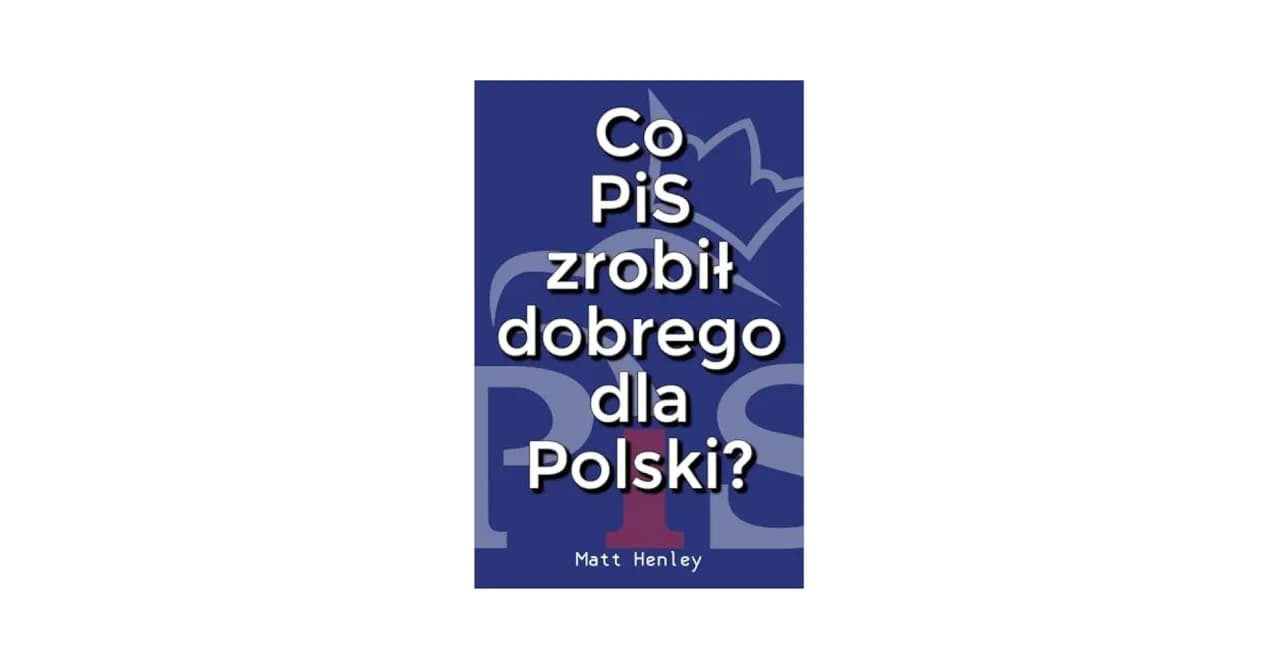 Książka co PiS zrobił dobrze - Osiągnięcia, które zaskakują i dzielą Książka co PiS zrobił dobrze - Osiągnięcia, które zaskakują i dzielą