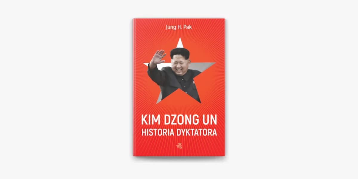 Kim Dzong Un książka - odkryj nieznane fakty o dyktatorze Kim Dzong Un książka - odkryj nieznane fakty o dyktatorze